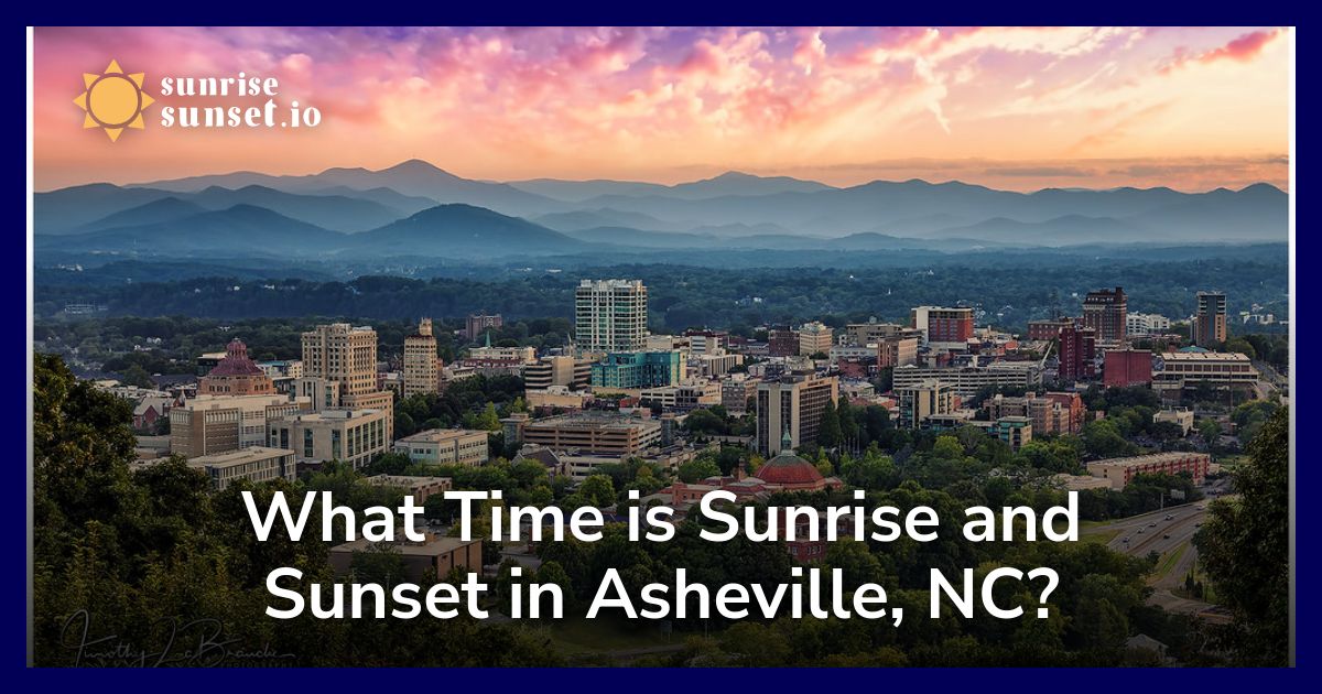 What Time is Sunrise and Sunset in Asheville, NC?