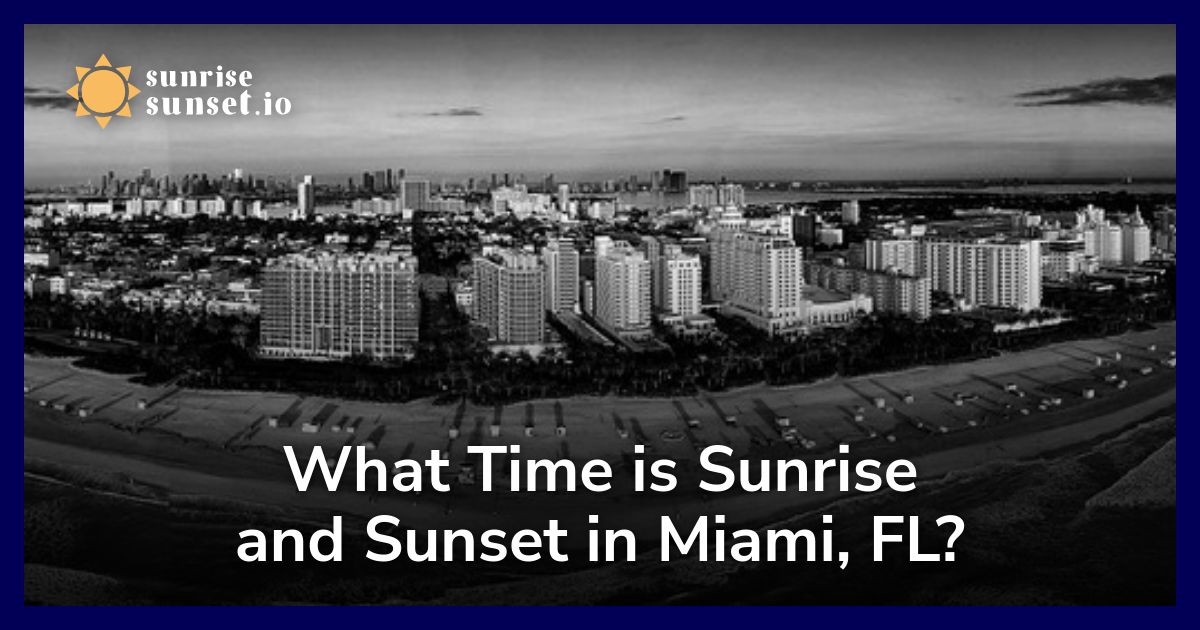 What Time is Sunrise and Sunset in Miami, FL?