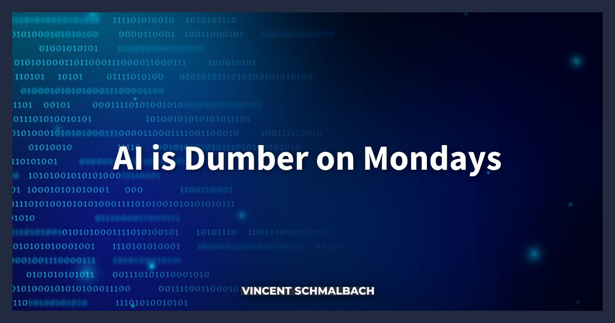 AI Is Dumber on Mondays