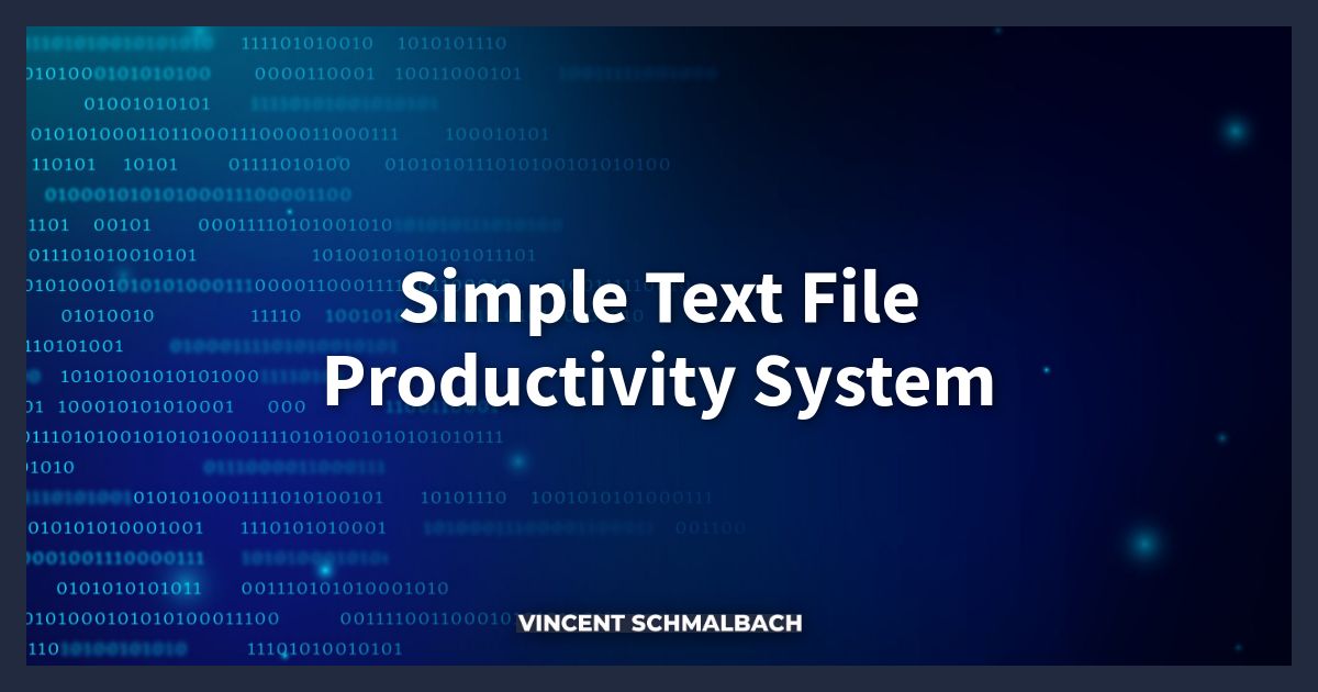 Simple Text File Productivity System - Vincent Schmalbach